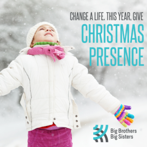 Christmas Presence - Big Brothers Big Sisters of Eastern Newfoundland